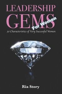 bokomslag Leadership Gems For Women: 30 Characteristics of Very Successful Women