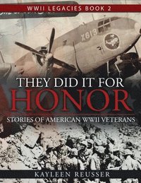 bokomslag They Did It for Honor: Stories of American WWII Veterans