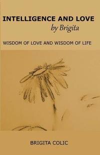 bokomslag Intelligence and Love by Brigita: Wisdom of Love and Wisdom of Life