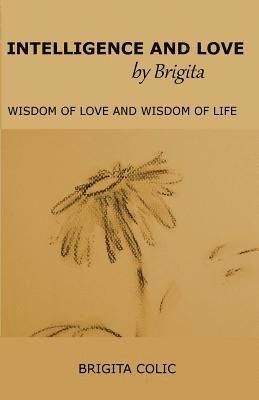 Intelligence and Love by Brigita: Wisdom of Love and Wisdom of Life 1