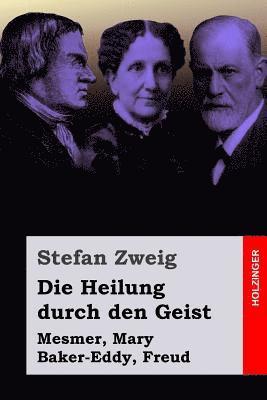 Die Heilung durch den Geist: Mesmer, Mary Baker-Eddy, Freud 1