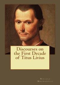 bokomslag Discourses on the First Decade of Titus Livius