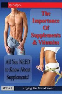 bokomslag The Importance of Supplements & Vitamins: What You NEED to Know About Supplements