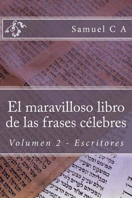 Samuel C. A - El maravilloso libro de las frases célebres. Volumen 2: Escritores, Häftad