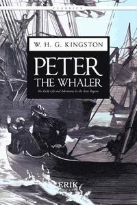 bokomslag Peter the Whaler: His Early Life and Adventures In the Artic Regions