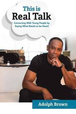This Is Real Talk: Connecting With Young People by Saying What Needs to be Heard