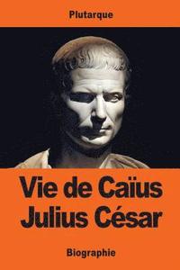 bokomslag Vie de Caïus Julius César