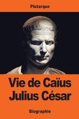 Vie de Caïus Julius César 1