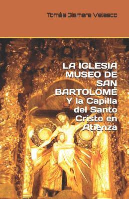 bokomslag LA IGLESIA MUSEO DE SAN BARTOLOMÉ Y la Capilla del Santo Cristo en Atienza
