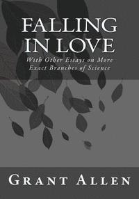 bokomslag Falling in Love: With Other Essays on More Exact Branches of Science