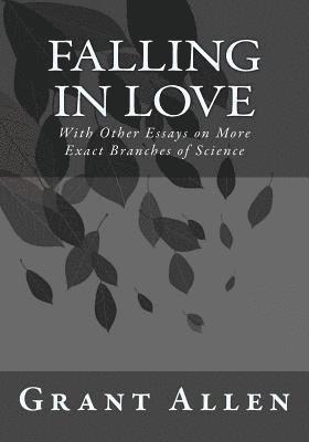 bokomslag Falling in Love: With Other Essays on More Exact Branches of Science