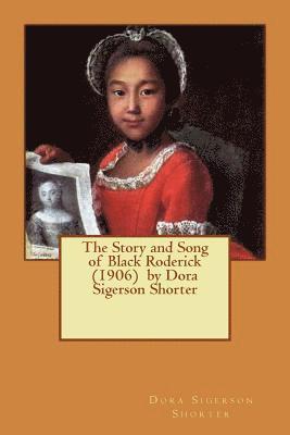 The Story and Song of Black Roderick (1906) by Dora Sigerson Shorter 1