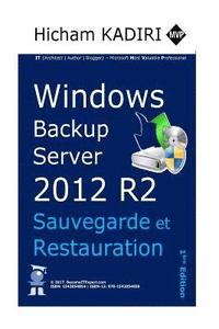 bokomslag Windows Backup Server 2012 R2 - Deploiement, Gestion et Automatisation en Entreprise