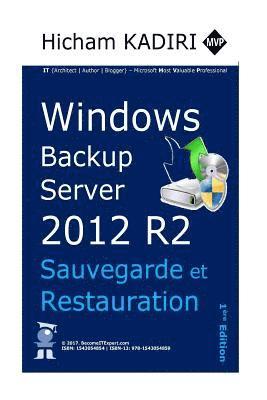 Windows Backup Server 2012 R2 - Deploiement, Gestion et Automatisation en Entreprise 1