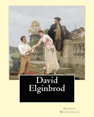 bokomslag David Elginbrod. By: George Macdonald: To The Memory of Lady Noel Byron