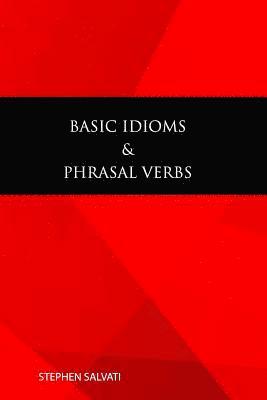 Basic Idioms & Phrasal Verbs: Basic Idioms & Phrasal Verbs 1