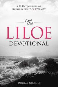 bokomslag The LILOE Devotional: A Thirty Day Journey of Living in Light of Eternity