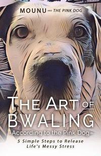 bokomslag Art of Bwaling According to the Pink Dog