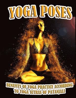 Yoga Poses: Benefits of Yoga Practice According to Yoga Sutras of Patanjali