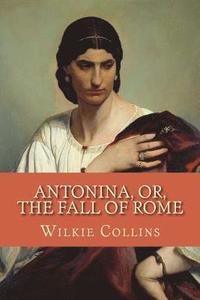 bokomslag Antonina, or, The Fall of Rome