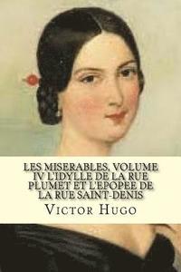 bokomslag Les miserables, volume IV L'idylle de la rue plumet et L'epoppe de la rue saint-denis (French Edition)