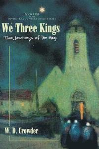 bokomslag We Three Kings: Two Journeys of the Magi