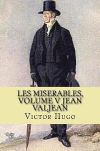 bokomslag Les miserables, volume V Jean Valjean (French Edition)