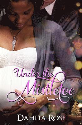 Under The Mistletoe: Sweet Christmas Surrender & Sealed With a Kiss 1
