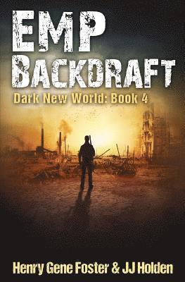 EMP Backdraft (Dark New World, Book 4) - An EMP Survival Story 1