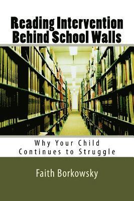 Reading Intervention Behind School Walls: Why Your Child Continues to Struggle 1