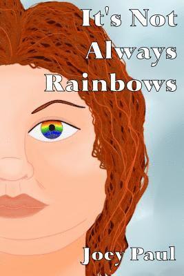 It's Not Always Rainbows 1