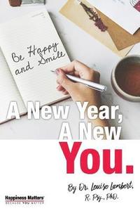 bokomslag A New Year, A New You: 52 Strategies for a Happier Life!