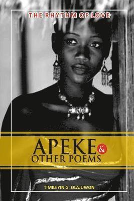 Apeke & Other Poems: The Rhytm of Love 1