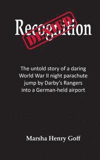 bokomslag Recognition Denied: The untold story of a daring World War II night parachute jump by Darby's Rangers into a German-held airport