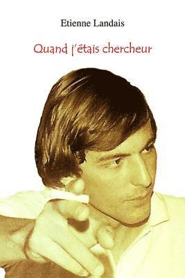 bokomslag Quand j'étais chercheur: Souvenirs 1975-1996