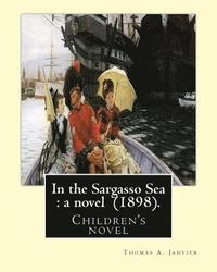 bokomslag In the Sargasso Sea: a novel (1898). By: Thomas A.(Allibone) Janvier: Children's novel