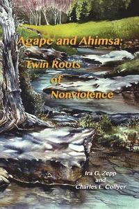 bokomslag Agape and Ahimsa: Twin Roots of Nonviolence