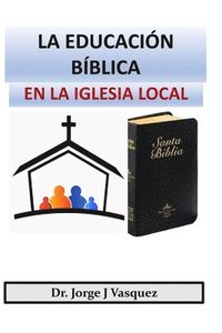 bokomslag La Educacion Biblica en la Iglesia Local