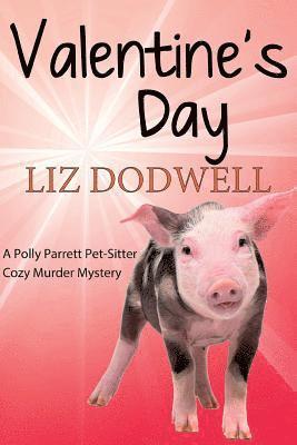 Valentine's Day: A Polly Parrett Pet-Sitter Cozy Murder Mystery: Book 6 1