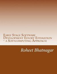 bokomslag Early Stage Software Development Effort Estimation - a Softcomputing Approach: Software Effort Estimation