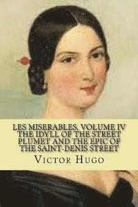 bokomslag les miserables, volume IV The idyll of the street plumet and the epic of the Saint-denis street (English Edition)