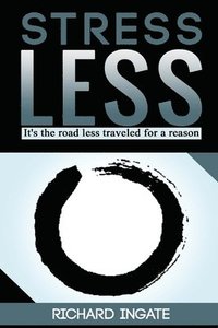 bokomslag Stress Less: It's the road less traveled for a reason