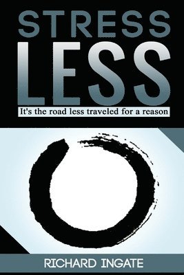bokomslag Stress Less: It's the road less traveled for a reason