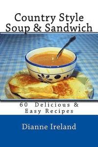 bokomslag Country Style Soup & Sandwich: 60 Delicious & Easy Recipes