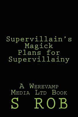 bokomslag Supervillain's Magick Plans for Supervillainy