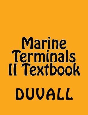 Marine Terminals II Textbook: Specialized Terminals Personal Protection Terminal Facilities Related Terminal Operations and Equipment 1