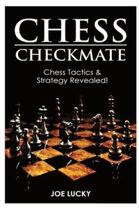 bokomslag Chess Checkmate: Chess Tactics & Strategy Revealed!