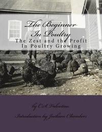 bokomslag The Beginner In Poultry: The Zest and the Profit In Poultry Growing