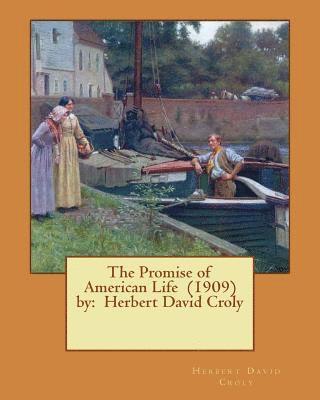 Herbert David Croly - The Promise of American Life (1909) by: Herbert David Croly, Häftad