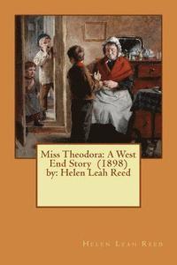 bokomslag Miss Theodora: A West End Story (1898) by: Helen Leah Reed ( children's NOVEL )